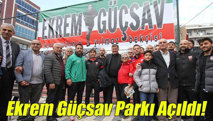  Ekrem Güçsav Parkı Açıldı!