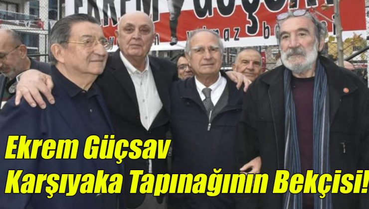 Okan Yüksel; “Karşıyaka Tapınağının Bekçisi Ekrem Güçsav!”