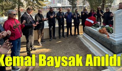 Kemal Baysak Anıldı!