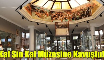 Kaf Sin Kaf Müzesine Kavuştu!