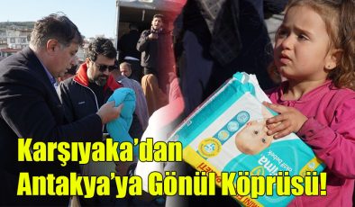 Karşıyaka’dan Antakya’ya Gönül Köprüsü!