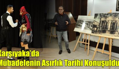 Karşıyaka’da Mübadelenin Asırlık Tarihi Konuşuldu!