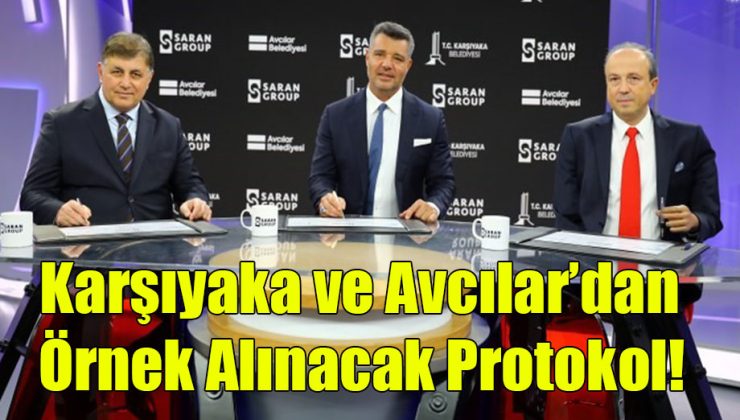 Karşıyaka ve Avcılar’dan Örnek Alınacak Protokol!