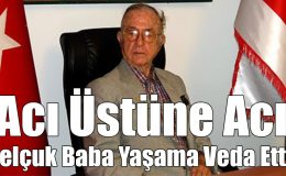 Selçuk Baba Yaşama Veda Etti!