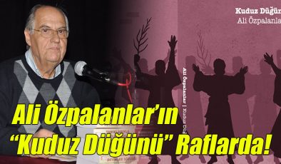 Ali Özpalanlar’ın “Kuduz Düğünü” Raflarda!
