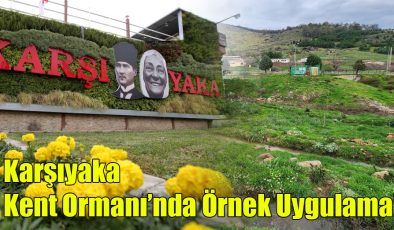 Karşıyaka Kent Ormanı’nda Örnek Uygulama!