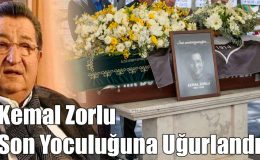 Kemal Zorlu Son Yolculuğuna Uğurlandı!
