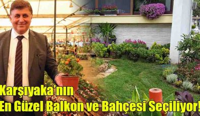 Karşıyaka’nın En Güzel Balkon ve Bahçesi Seçiliyor!