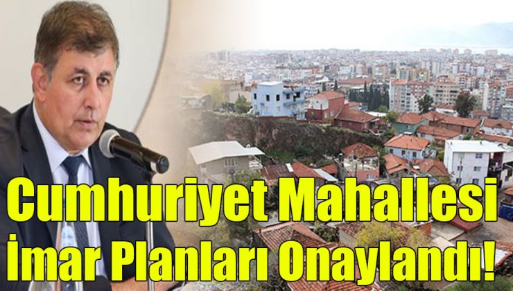 Cumhuriyet Mahallesi İmar Planları Onaylandı!
