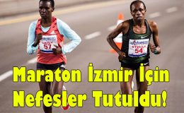Maraton İzmir İçin Nefesler Tutuldu!