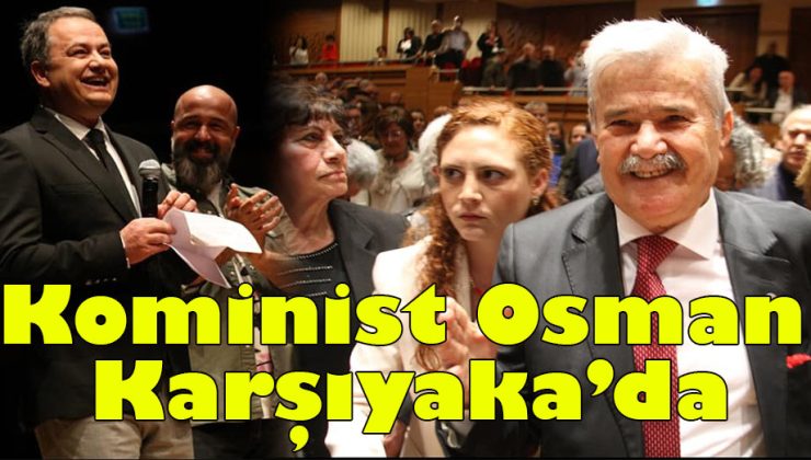 Komünist Osman Karşıyaka’da!