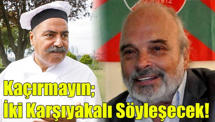 Kaçırmayın; “İki Karşıyakalı Söyleşecek!”