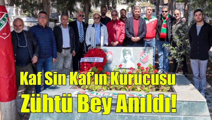  Kaf Sin Kaf’ın Kurucusu Zühtü Bey Anıldı!