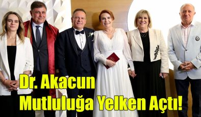 Dr. Akacun Mutluluğa Yelken Açtı!