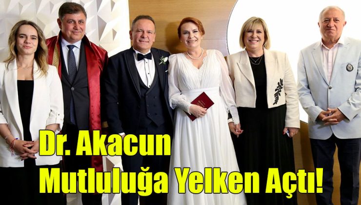 Dr. Akacun Mutluluğa Yelken Açtı!