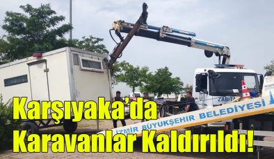 Karşıyaka’da Karavanlar Kaldırıldı! 