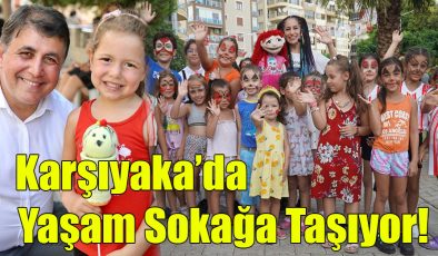 Karşıyaka’da Yaşam Sokağa Taşıyor!