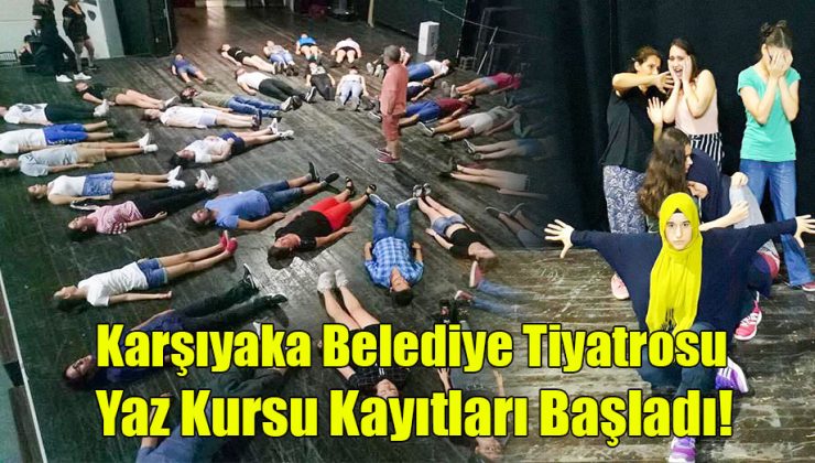 Karşıyaka Belediye Tiyatrosu Yaz Kursu Kayıtları Başladı!