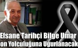 Efsane Tarihçi Bilge Umar Son Yolculuğuna Uğurlanacak!