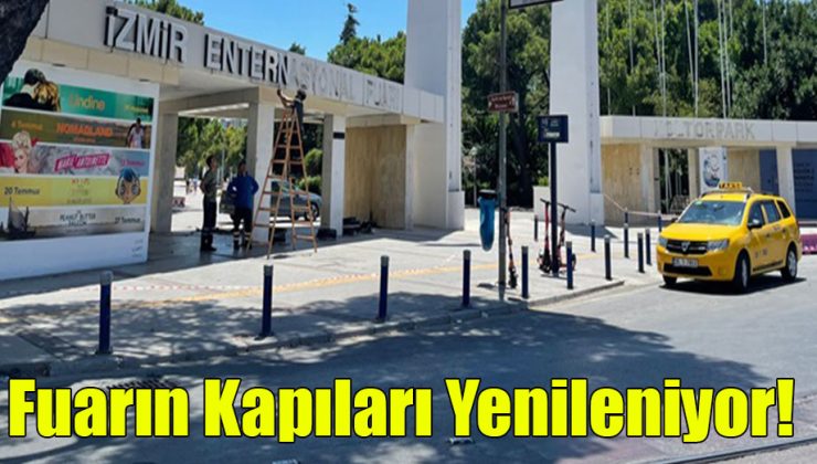 Fuarın Kapıları Yenileniyor!