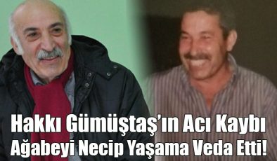 Hakkı Gümüştaş’ın Acı Kaybı!