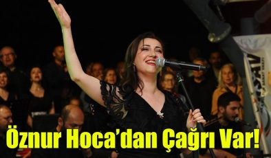 Öznur Hoca’dan Çağrı Var!