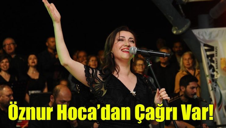 Öznur Hoca’dan Çağrı Var!